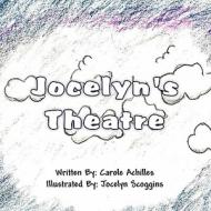 Jocelyn's Theatre di Carole Achilles edito da America Star Books