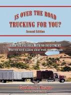 Is Over the Road Trucking for You? Second Edition: Earn Six Figures with No Investment What You Need to Know about Truck di Gordon J. Knapp edito da AUTHORHOUSE