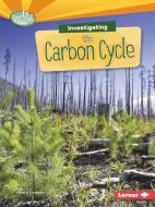 Investigating the Carbon Cycle di Mary Lindeen edito da LERNER CLASSROOM