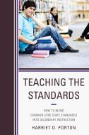 Teaching the Standards di Harriet D. Porton edito da Rowman & Littlefield