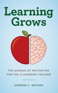 Learning Grows di Andrew C. Watson edito da Rowman & Littlefield