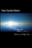 Project Guardian Volume 1 di Kirk Lowe, Kelly Lowe edito da Createspace