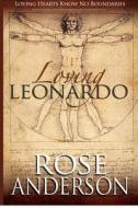 Loving Leonardo di Rose Anderson edito da Createspace Independent Publishing Platform