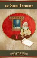 The Santa Exclusive: A Christmas Novella: A Christmas Novella di Brent Boswell edito da Createspace