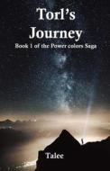 Torl's Journey: Book 1 of the Power Colors Saga di Talee edito da Createspace