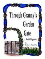 Through Granny's Garden Gate: A Book of Opposites di Barbara Appleby edito da Createspace