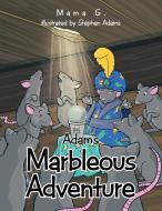 Adam's Marbleous Adventure di Mama G. edito da AuthorHouse
