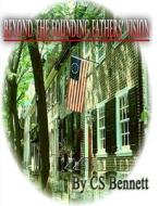 Beyond the Founding Fathers' Vision di Cs Bennett edito da Createspace