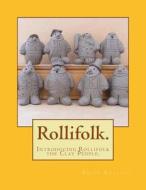 The Rollifolk.: Introducing Rollifolk the Clay People. di MR Brian Rollins edito da Createspace