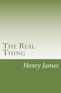The Real Thing di Henry James edito da Createspace