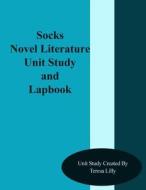 Socks Novel Literature Unit Study and Lapbook di Teresa Ives Lilly edito da Createspace