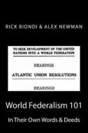 World Federalism 101 di Rick Biondi, Alex Newman edito da Createspace