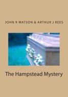 The Hampstead Mystery di John R. Watson edito da Createspace