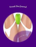 Swank Diet Journal: Your Own Personalized Diet Journal to Maximize & Fast Track Your Swank Diet Results di Infinitinspiration edito da Createspace