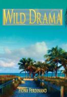 Wild Drama di Fiona Ferdinand edito da Xlibris
