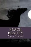 Black Beauty di Anna Sewell edito da Createspace Independent Publishing Platform