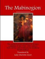 The Mabinogion: The Earliest Prose Literature of Britain di Unknown Medieval Welsh Authors edito da Createspace