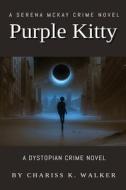 Purple Kitty: A Serena McKay Crime Novel di Chariss K. Walker edito da Createspace Independent Publishing Platform