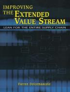 Improving the Extended Value Stream di Darren Dolcemascolo edito da Taylor & Francis Inc