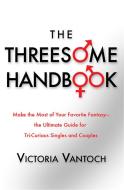 The Threesome Handbook di Vicki Vantoch edito da Avalon Publishing Group