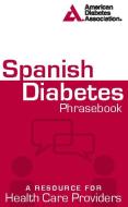 Spanish Diabetes Phrasebook di American Diabetes Association edito da AMER DIABETES ASSN