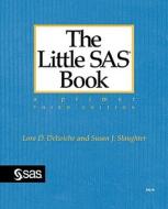 The Little Sas Book: A Primer, Third Edition di Lora D. Delwiche, Susan J. Slaughter edito da Sas