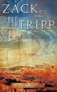 Zack and Tripp in Ancient Greece di Candace D. Trest edito da XULON PR