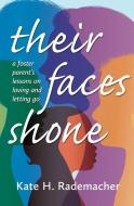 Their Faces Shone: A Foster Parent's Lessons on Loving and Letting Go di Kate Rademacher edito da LIGHT MESSAGES