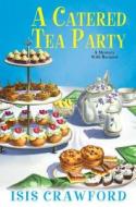 A Catered Tea Party di Isis Crawford edito da Kensington Publishing