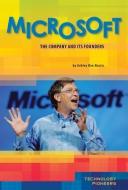 Microsoft: The Company and Its Founders di Ashley Rae Harris edito da Essential Library
