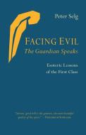Facing Evil and the Guardian Speaks di Peter Selg edito da STEINER BOOKS