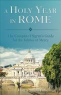 A Holy Year in Rome di Joan Lewis edito da SOPHIA INST PR