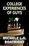 College Experiences Of Guys di Michele L G Boatright edito da Publishamerica