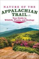 Nature of the Appalachian Trail: Your Guide to Wildlife, Plants, and Geology di Leonard M. Adkins edito da MENASHA RIDGE PR
