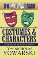Costumes & Characters di Tom Nicholas Yowarski edito da America Star Books