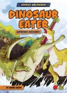 Dinosaur Eater: Supercroc Discovery di Sarah Eason edito da BEAR CLAW BOOKS
