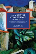 The Marxist Conception of the State: A Contribution to the Differentiation of the Sociological and the Juristic Method di Max Adler edito da HAYMARKET BOOKS