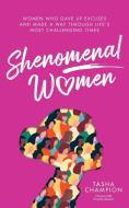 SHENOMENAL WOMEN: WOMEN WHO GAVE UP EXCU di TASHA CHAMPION edito da LIGHTNING SOURCE UK LTD