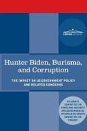 Hunter Biden, Burisma, and Corruption: The Impact on U.S. Government Policy and Related Concerns di Senate Committee on Homeland Security, Senate Committee on Finance edito da COSIMO REPORTS