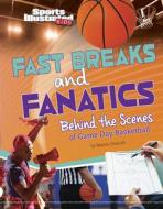 Fast Breaks and Fanatics: Behind the Scenes of Game Day Basketball di Martin Driscoll edito da CAPSTONE PR