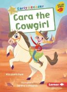 Cara the Cowgirl di Elizabeth Dale edito da LERNER PUBN