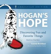 HOGAN'S HOPE: DISCOVERING FUN AND FAVORI di CONNIE BOMBACI edito da LIGHTNING SOURCE UK LTD