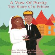 A Vow Of Purity: The Story of a Prince di Christina &. Johnnie Johnson edito da FIDELIS PUB