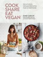 Cook Share Eat Vegan di Áine Carlin edito da Octopus Publishing Ltd.