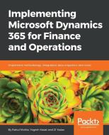 Implementing Microsoft Dynamics 365 for Finance and Operations di Rahul Mohta, Yogesh Kasat, Jj Yadav edito da PACKT PUB