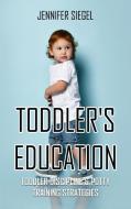 TODDLER'S EDUCATION: TODDLER DISCIPLINE di JENNIFER SIEGEL edito da LIGHTNING SOURCE UK LTD