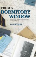 From a Dormitory Window di Ian Mccart edito da New Generation Publishing