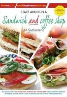 Start and Run a Sandwich and Coffee Shop di Jill Sutherland edito da Little, Brown Book Group