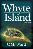 Whyte Island di C. M. Ward edito da Austin Macauley Publishers