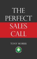 The Perfect Sales Call di Tony Morris edito da CGW